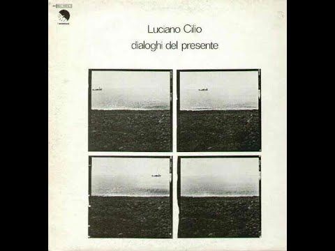 - LUCIANO CILIO - - DIALOGHI DEL PRESENTE – ( - 1977 - EMI 064 18253 - ) – FULL ALBUM