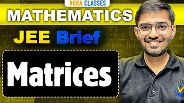 JEE Brief: MATRICES in One Shot for JEE Main and Advanced | Maths Matrices Class 12