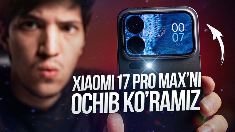 Xiaomi 17 Pro Max - Birinchi obzor O'zbekistonda