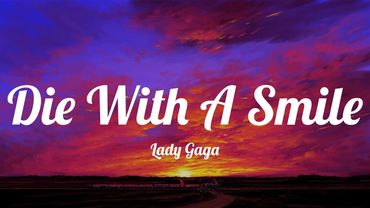 Lady Gaga - Die With A Smile (Lyrics) | Bruno Mars, Ed Sheeran, Adele..Mix