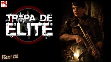 Tropa de Elite (Elite Squad, 2007) - FGcast #258