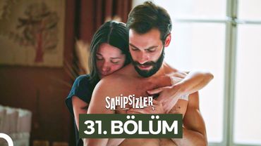 Sahipsizler 31. Bölüm