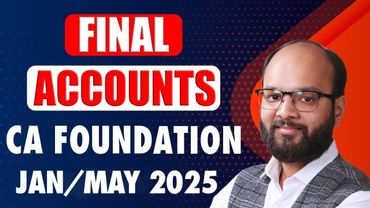 Final Accounts | CA Foundation May/Sep 2025 | Preparation of Final Accounts of Sole Proprietors