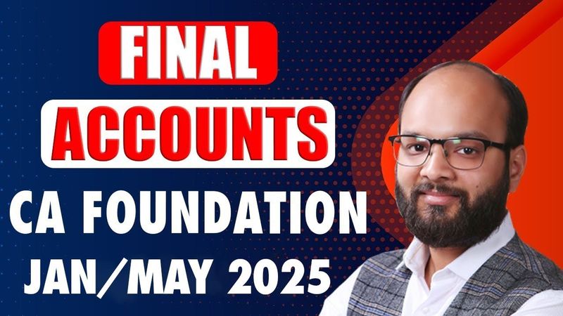 Final Accounts | CA Foundation May/Sep 2025 | Preparation of Final Accounts of Sole Proprietors