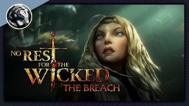 No Rest for the Wicked. Обновление раннего доступа The Breach. Часть 3