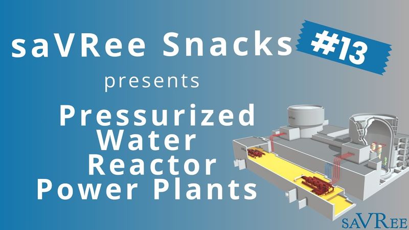 saVRee Snacks #13 -How Pressurized Water Reactor (PWR) Power Plants Work!