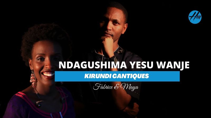 NDAGUSHIMA YESU WANJE Kirundi Cantiques By Fabrice and Maya