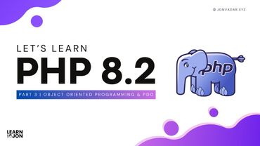 Let's learn PHP 8 in 2023 | Part 3 | Object Oriented Programming & PDO (Web Developer Path)