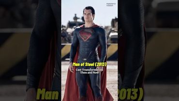 Man of Steel (2013) - Amazing Cast Transformation Then and Now