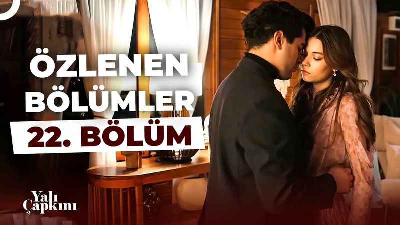 Yalı Çapkını Özlenen Bölümler 22. Bölüm | Korhan Yalısında Yepyeni Bir Devir