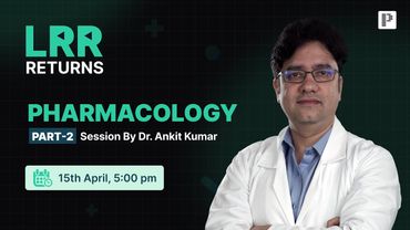 Pharmacology LRR by Dr. Ankit Kumar Part 2 | For NEET PG, INI-CET & FMGE
