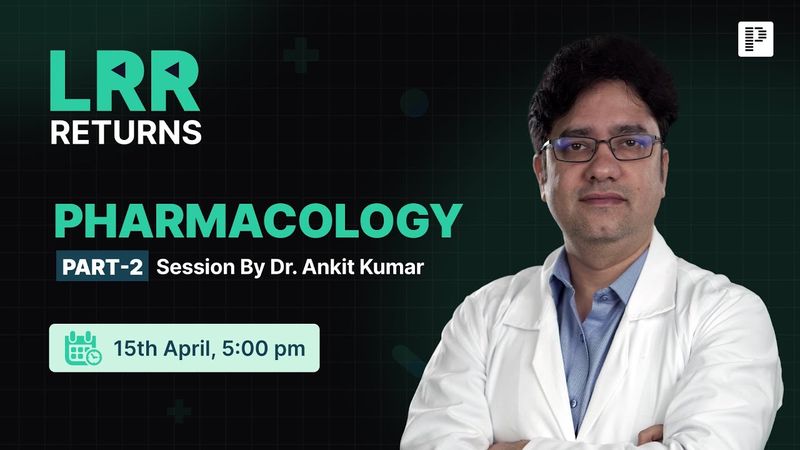 Pharmacology LRR by Dr. Ankit Kumar Part 2 | For NEET PG, INI-CET & FMGE