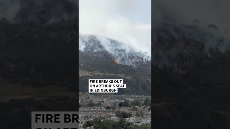 Fire breaks out on Arthur’s Seat in Scotland