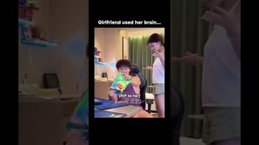 When Girlfriend uses her brain...