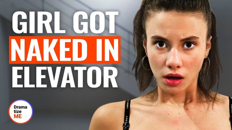 GIRL GOT UNDRESSED IN ELEVATOR | @DramatizeMe