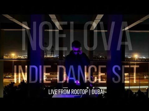NOELOVA | Indie Dance / Deep / Melodic Mix | Dubai 2025