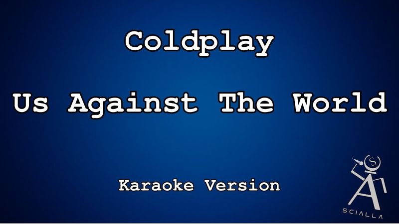 Coldplay  - Us Against The World (KARAOKE)