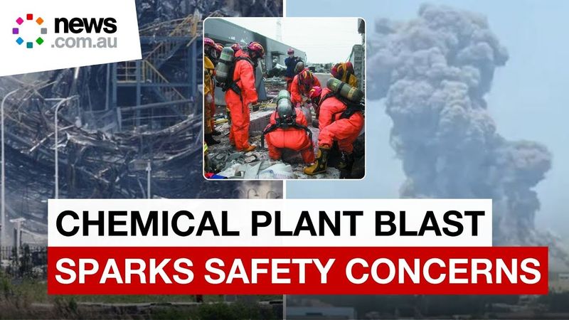 Deadly blast at China chemical plant sparks resident safety fears