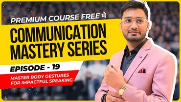 Episode 19: Master Body Gestures for Impactful Speaking|Communication Mastery Series by Aakash Gupta
