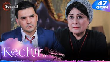 Kechir 47-qism (milliy serial) | Кечир 47-қисм (миллий сериал)