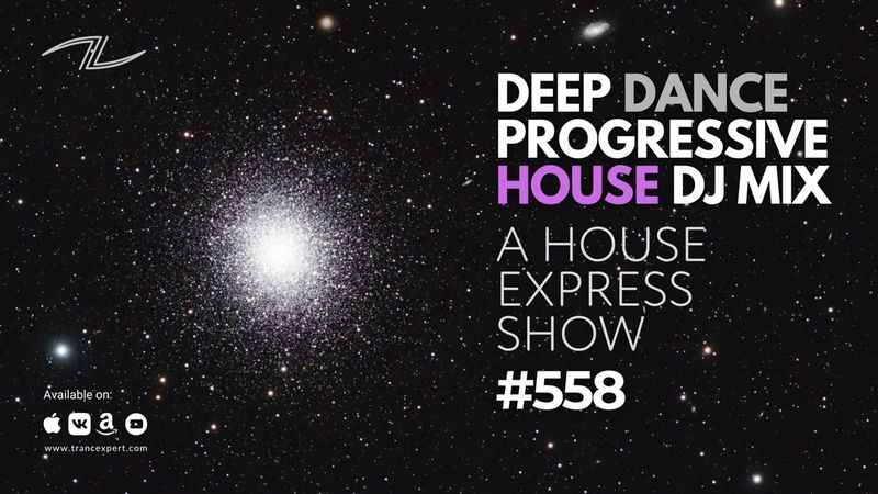 A House Express Show #558 - Deep Dance Progressive House DJ Mix