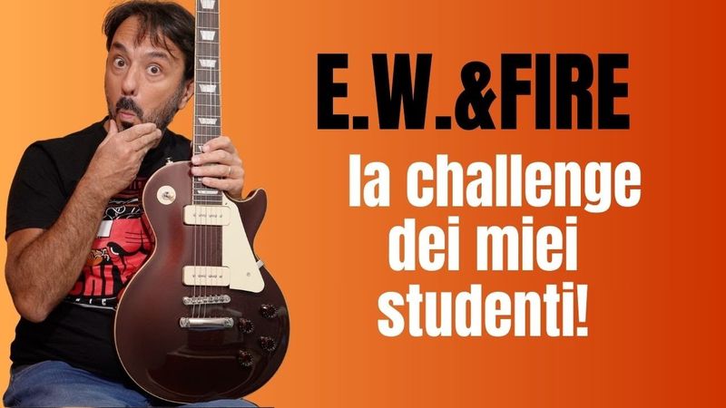 Earth Wind & Fire - la challenge dei miei studenti!
