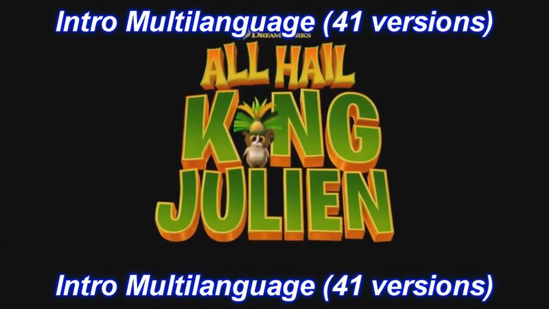 All Hail King Julien - Intro Multilanguage (41 versions).