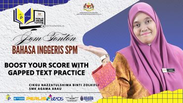 PERLIS ONLINE TUITION (POT2025) : SPM - BAHASA INGGERIS (BOOST YOUR SCORE WITH GAPPED TEXT PRACTICE)