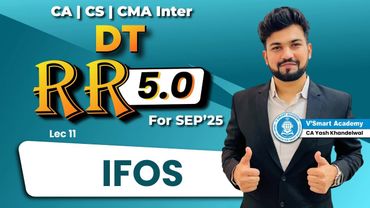 Lec 11 IFOS | Rapid Revision 5.0| Sep’25 & Jan’ 26| CA Inter DT| Yash Khandelwal