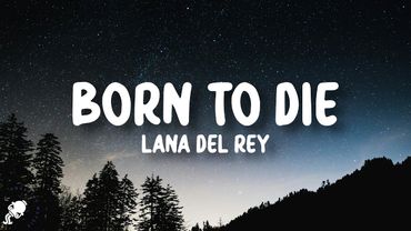 Lana Del Rey - Born to Die (Lyrics)