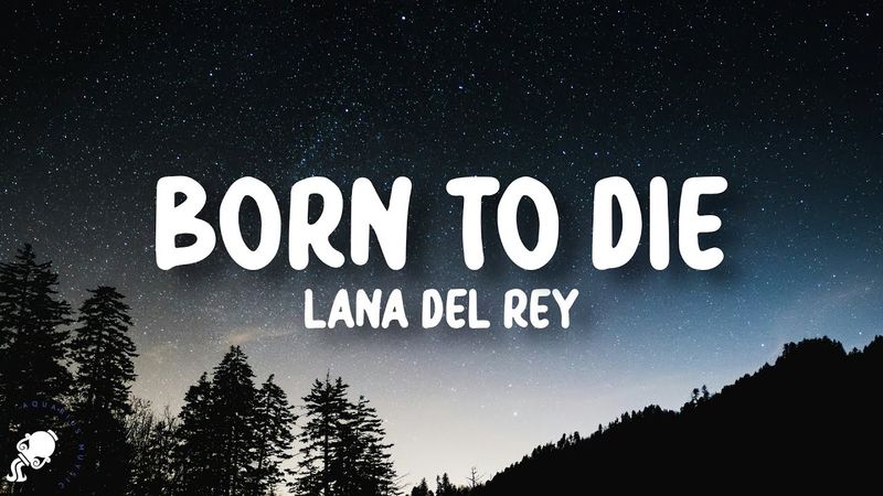 Lana Del Rey - Born to Die (Lyrics)