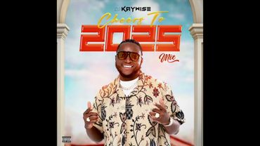 DJ Kaywise - Cheers to 2025 Mixtape