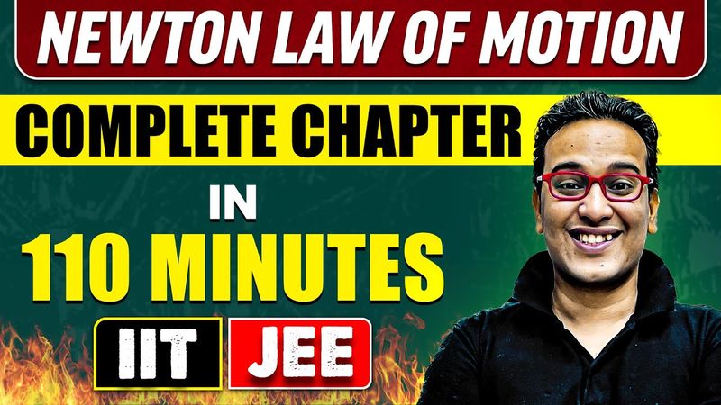NEWTON LAW OF MOTION in 110 Minutes || Full Chapter Revision || Class 11th JEE
