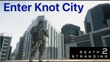 Death Stranding 2: Enter Knot City