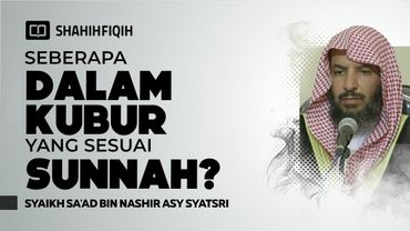 4 Hal Yang Harus Diperhatikan Saat Menggali Kubur - Syaikh Sa'ad bin Nashir Asy-Syatsri