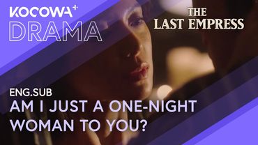 If You Cross This Line… What Am I to You, Your Majesty? | The Last Empress EP02 | KOCOWA+