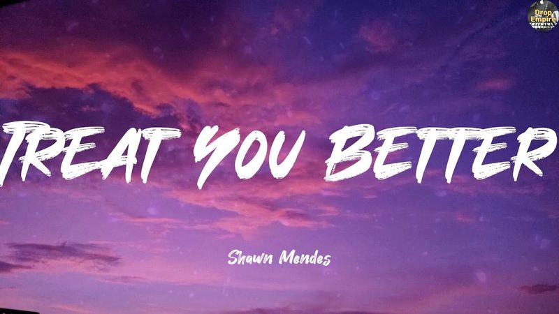 Treat You Better - Shawn Mendes (Lyrics) Shawn Mendes, Sia, DJ Snake