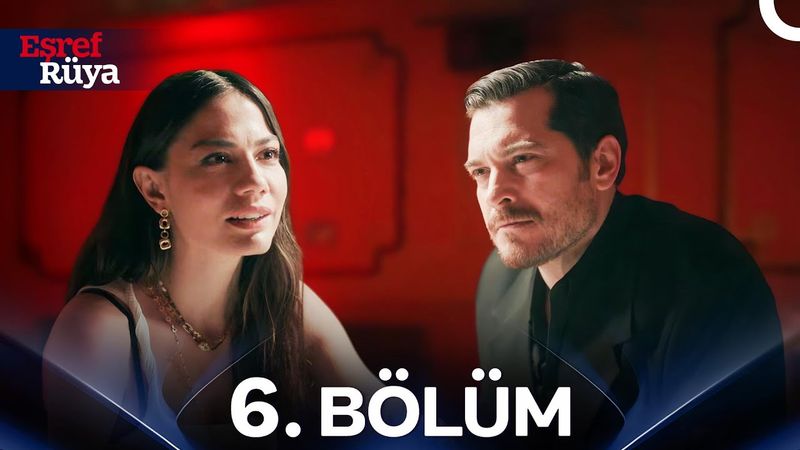 Eşref Rüya 6. Bölüm