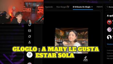 GLOGLO REACCIONA A MARYBLOG SOLA EN SU CUMPLEAÑOS