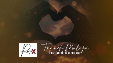 Franck Mulaja Instant d'amour - Quand tu me remplis