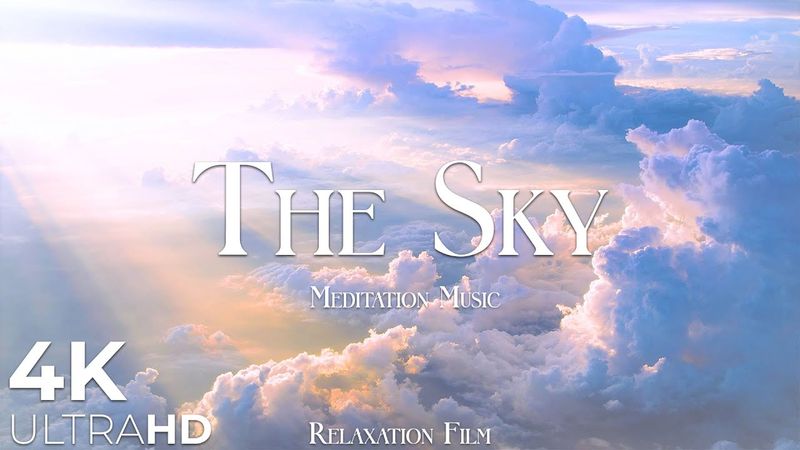 The Sky (4K UltraHD) • Meditation Music for Relaxing by Relaxation Film