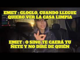 GLOGLO SE PASA POR EL STREAM DE EMET Y ELLA LO AMENAZA