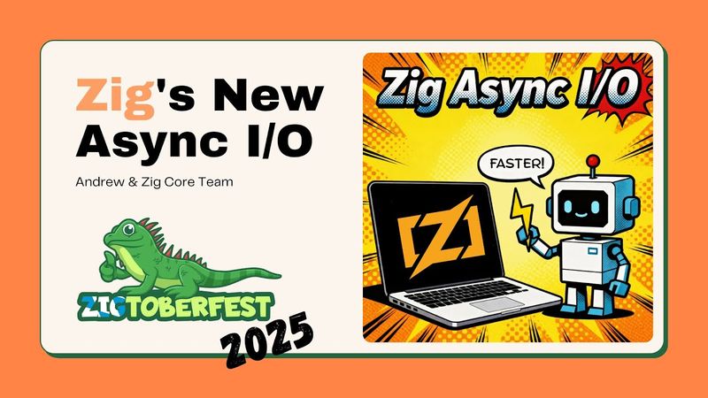 Zig's New Async I/O - Andrew & Zig Core Team