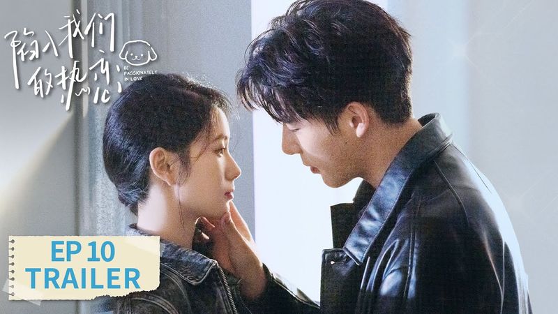 EP10 preview [Be Passionately in Love] #Liu Haocun #Wang Anyu #Zeng Li