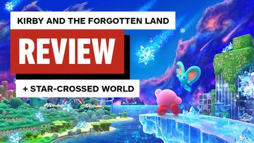 Kirby and the Forgotten Land + Star-Crossed World Review