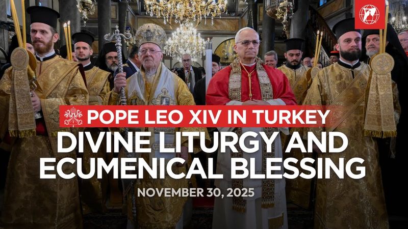 Pope Leo XIV in Turkey: Divine Liturgy and Ecumenical Blessing | November 30, 2025