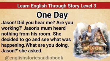 Learn English Through Story Level 3 || Graded Reader Level 3 || English Story || One Day
