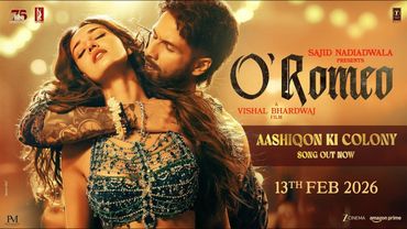 O'Romeo: Aashiqon Ki Colony | Shahid K, Disha P | Sajid N | Vishal B | Gulzar | Madhubanti | Javed A