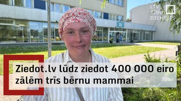 Ziedot.lv lūdz ziedot 400 000 eiro zālēm trīs bērnu mammai