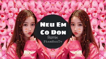 Nếu Em Cô Đơn (Tik Tok Remix) 郑晓填 - 如果寂寞了DJ 抖音 脑瓜疼